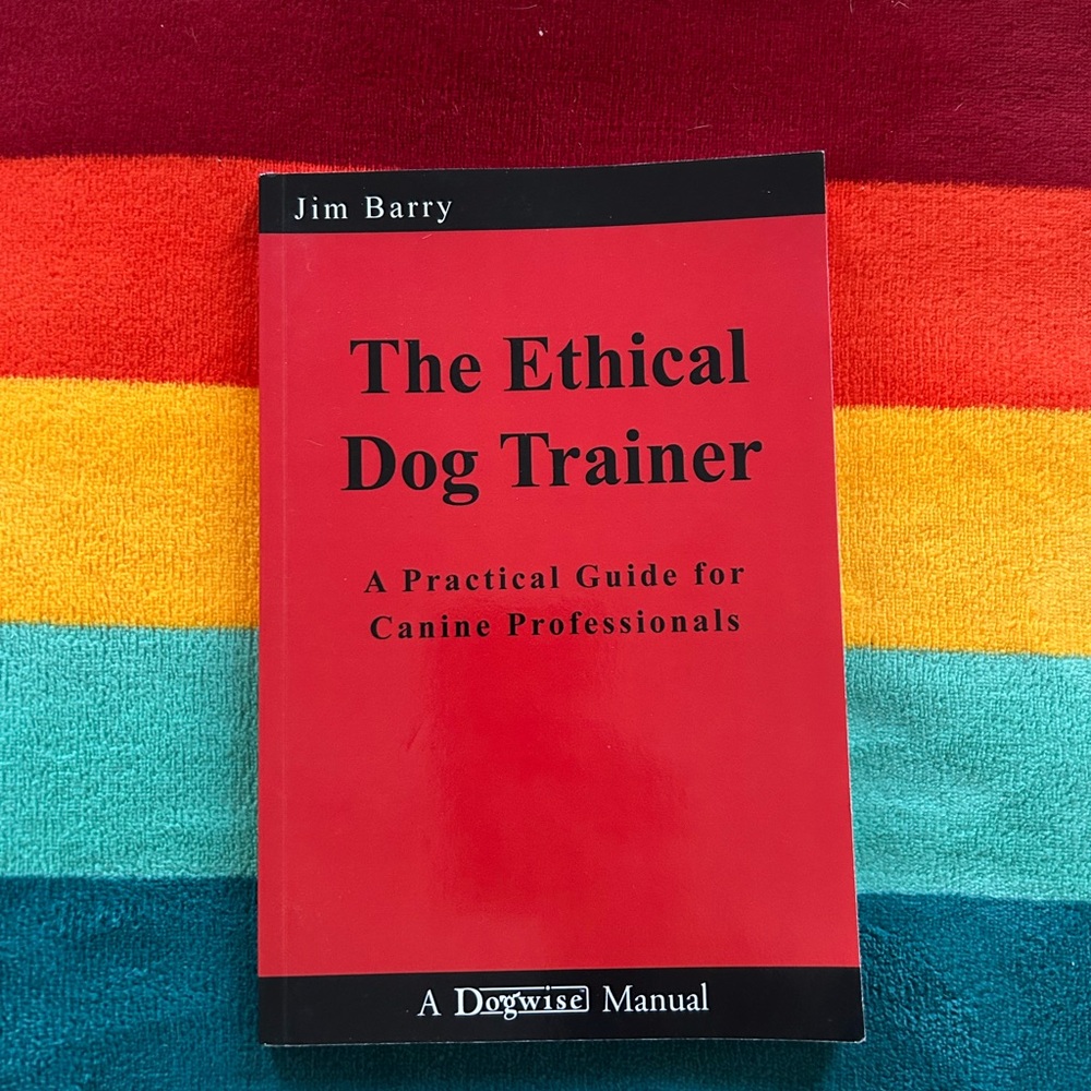 The Ethical Dog Trainer by Jim Barry